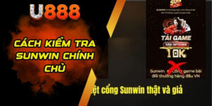 Cách Kiểm Tra Sunwin Chính Chủ Để Nhận Diện Nền Tảng Thật